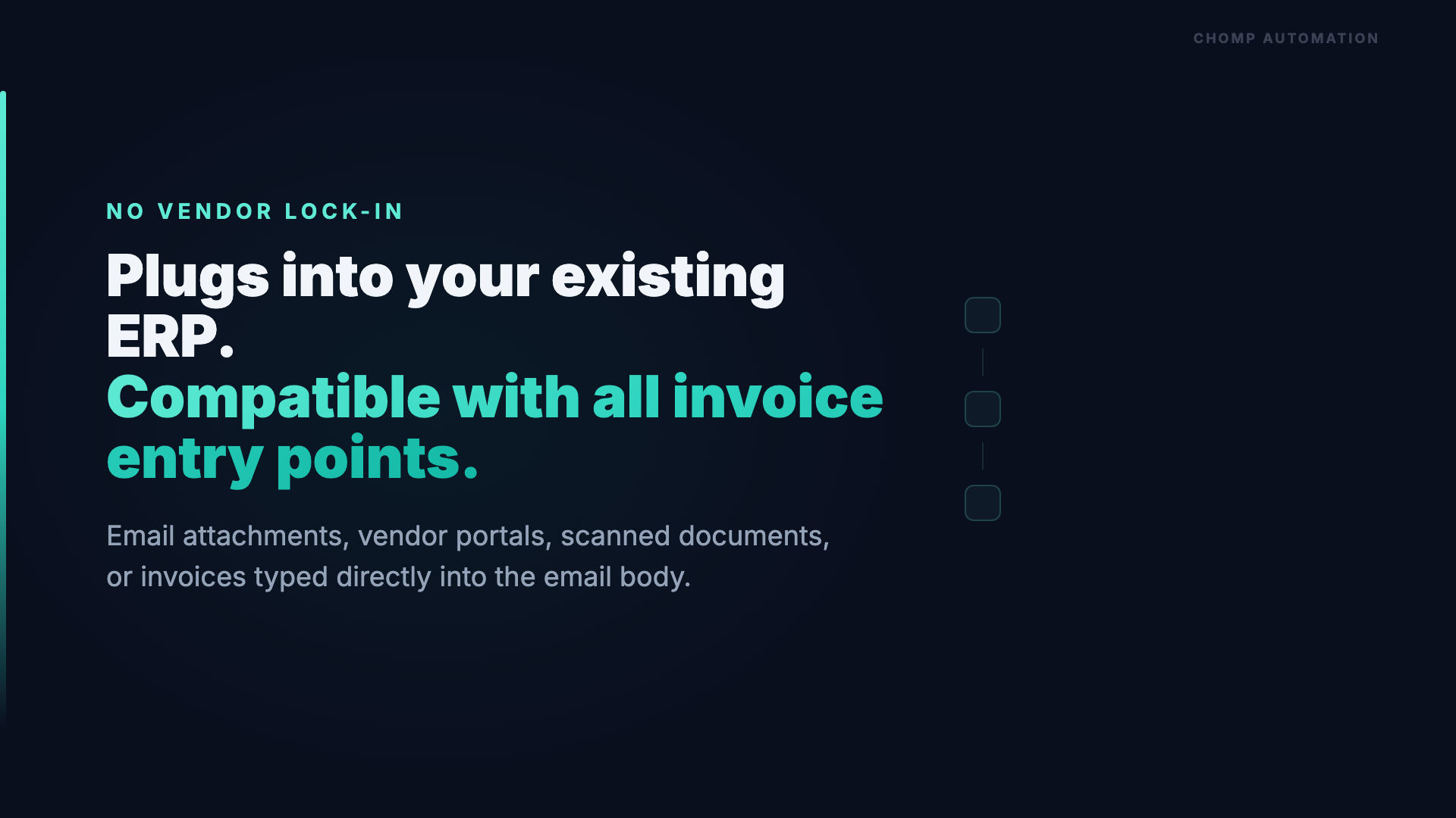 No vendor lock-in: works with any ERP, any invoice source